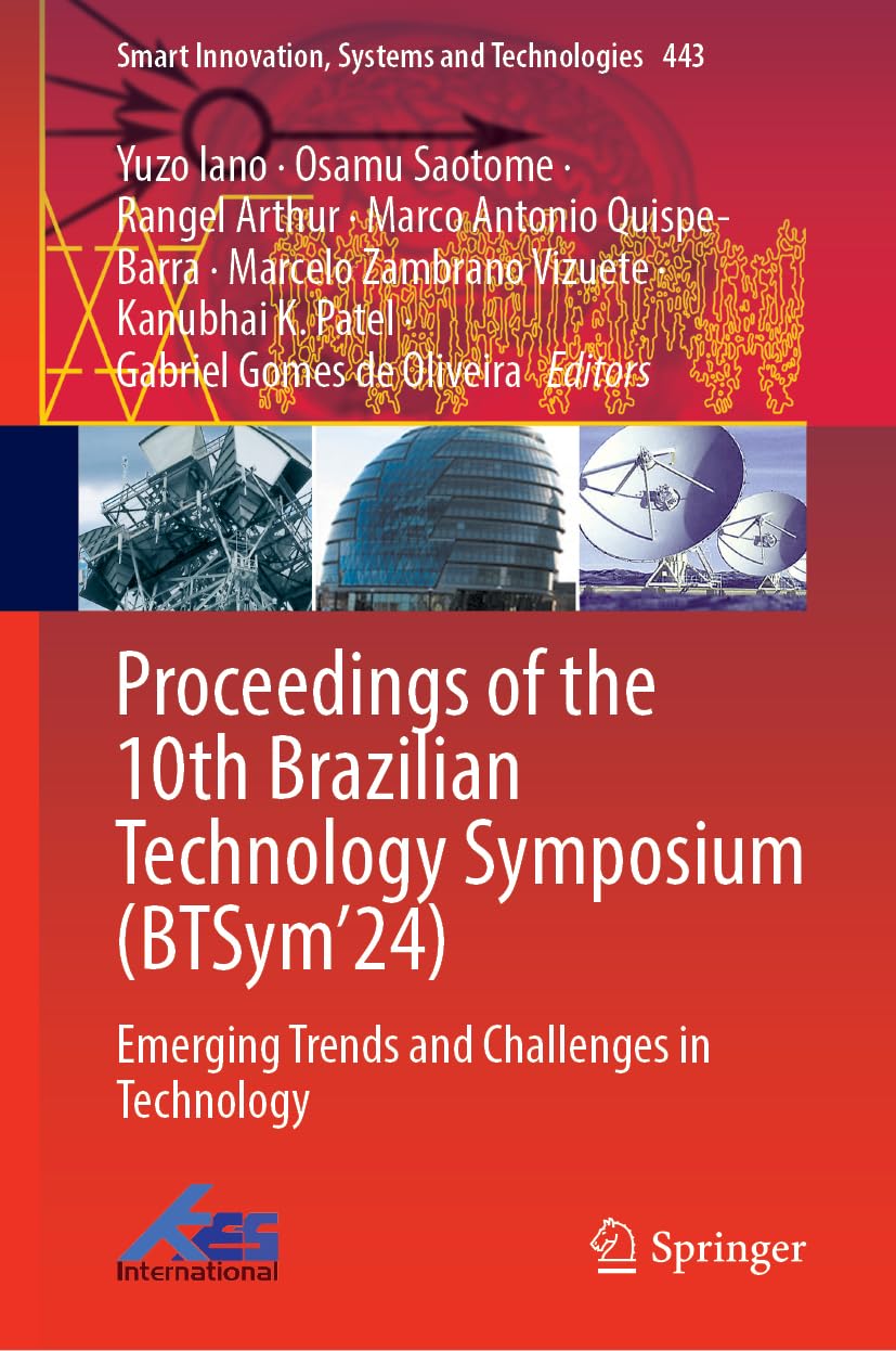 Proceedings of the 10th Brazilian Technology Symposium (BTSym’24): Emerging Trends and Challenges in Technology (Smart Innovation, Systems and Technologies, 443, Band 443)