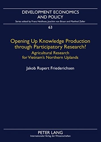 Opening Up Knowledge Production through Participatory Research?: Agricultural Research for Vietnam's Northern Uplands (Development Economics and Policy)