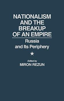 Nationalism and the Breakup of an Empire: Russia and Its Periphery