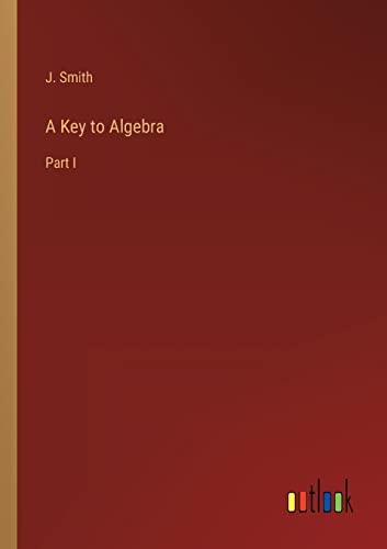 A Key to Algebra: Part I