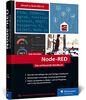 Node-RED: Das umfassende Handbuch. Visuelles Programmieren leicht gemacht