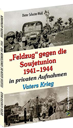 Feldzug gegen die Sowjetunion 1941–1944 in privaten Aufnahmen: Vaters Krieg