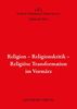 Religion - Religionskritik - Religiöse Transformation im Vormärz: Jahrbuch Forum Vormärz Forschung 2014