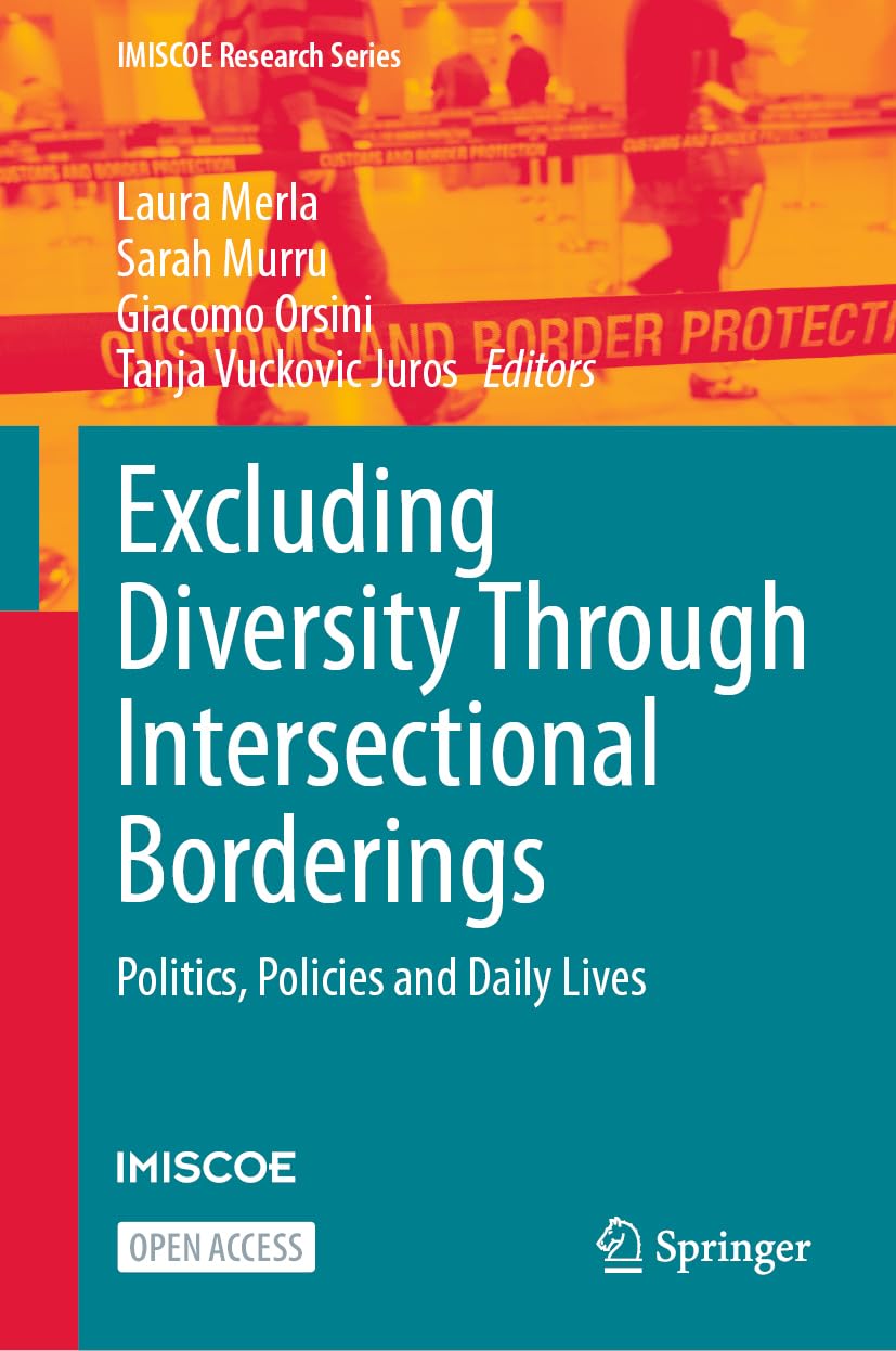 Excluding Diversity Through Intersectional Borderings: Politics, Policies and Daily Lives (IMISCOE Research Series)