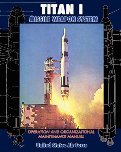 Air Force, United States Titan I Missile Weapon System Operation And Organizational Maintenance Manual