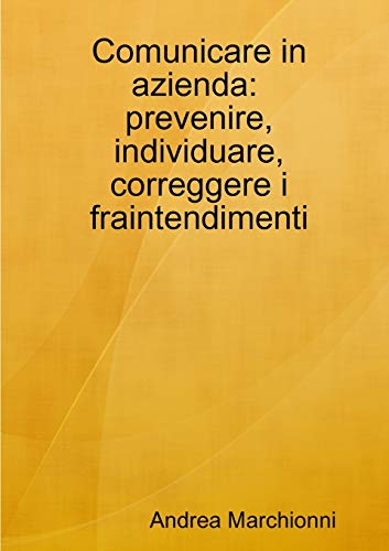 Comunicare in azienda: prevenire, individuare, correggere i fraintendimenti