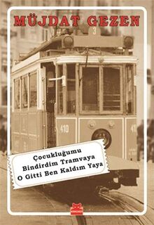 Cocuklugumu Bindirdim Tramvaya O Gitti Ben Kaldim Yaya