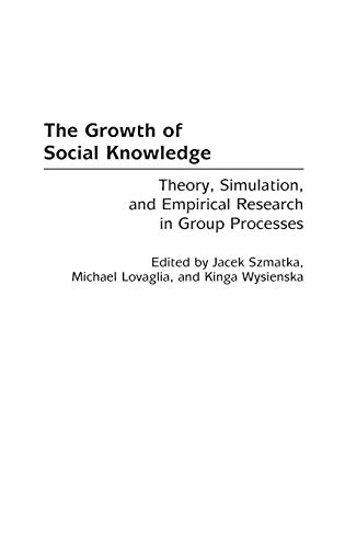 The Growth of Social Knowledge: Theory, Simulation, and Empirical Research in Group Processes