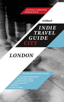 Indie Travel Guide City: London - Bands zeigen ihre Stadt