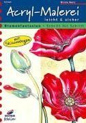 Acryl-Malerei leicht & sicher: Blumenfantasien - Schritt für Schritt