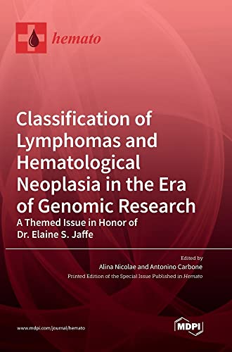 Classification of Lymphomas and Hematological Neoplasia in the Era of Genomic Research: A Themed Issue in Honor of Dr. Elaine S. Jaffe