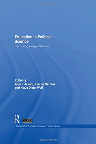 Education in Political Science: Discovering a Neglected Field (Routledge/Ecpr Studies in European Political Science, Band 63)