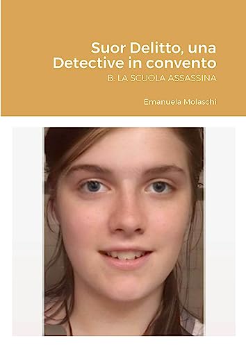 Suor Delitto, una Detective in convento: B: LA SCUOLA ASSASSINA