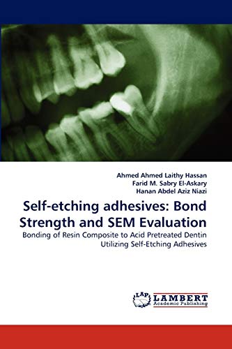 Self-etching adhesives: Bond Strength and SEM Evaluation: Bonding of Resin Composite to Acid Pretreated Dentin Utilizing Self-Etching Adhesives