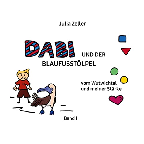 Dabi und der Blaufusstölpel - vom Wutwichtel und meiner Stärke - Band I: Überarbeitete und ergänzte Neuausgabe
