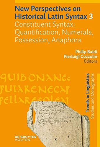 New Perspectives on Historical Latin Syntax: Constituent Syntax: Quantification, Numerals, Possession, Anaphora (Trends in Linguistics. Studies and Monographs [TiLSM])