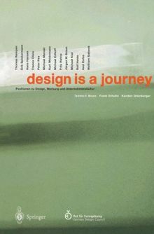 Design is a Journey: Positionen zu Design, Werbung und Unternehmenskultur (German and English Edition)