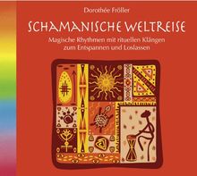 Schamanische Weltreise (2115), Schamanische Musik, Musik der Schamanen, Magische Rhythmen mit rituellen Klängen