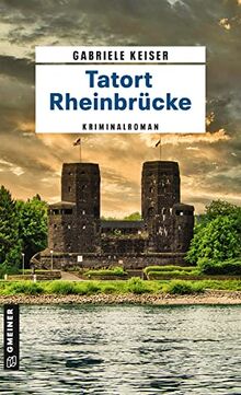 Tatort Rheinbrücke: Kriminalroman (Kriminalromane im GMEINER-Verlag)