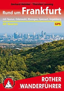 Rund um Frankfurt: mit Taunus, Odenwald, Rheingau, Spessart, Vogelsberg. 50 Touren. Mit GPS-Tracks. (Rother Wanderführer)