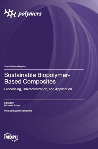 Sustainable Biopolymer-Based Composites: Processing, Characterization, and Application