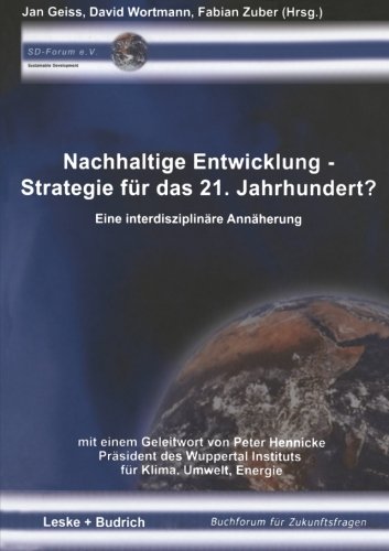 Nachhaltige Entwicklung - Strategie für das 21. Jahrhundert? (Buchforum für Zukunftsfragen)