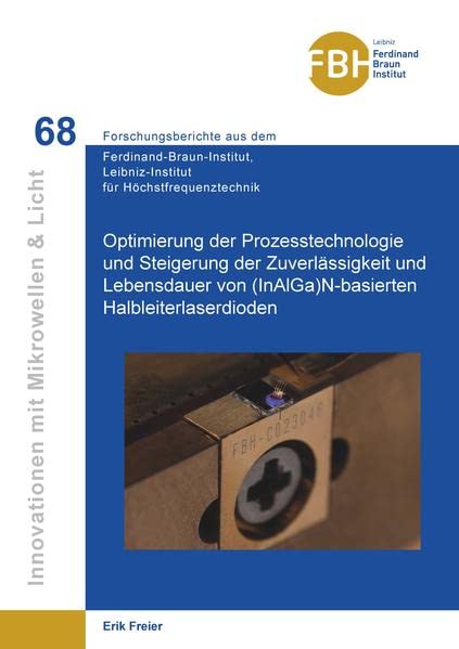 Optimierung der Prozesstechnologie und Steigerung der Zuverlässigkeit und Lebensdauer von (InAlGa)N-basierten Halbleiterlaserdioden (Innovationen mit ... für Höchstfrequenztechnik)