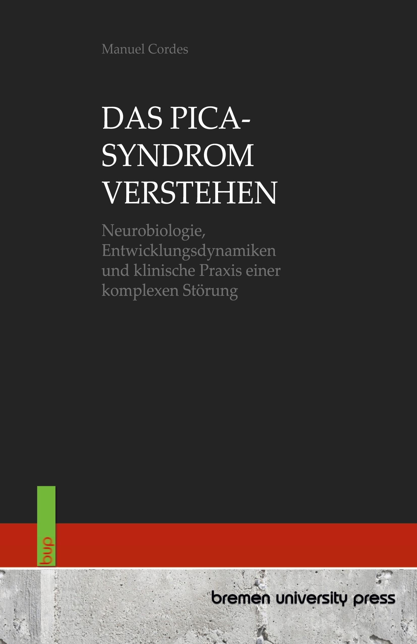 DAS PICA-SYNDROM VERSTEHEN: Neurobiologie, Entwicklungsdynamiken und klinische Praxis einer komplexen Störung