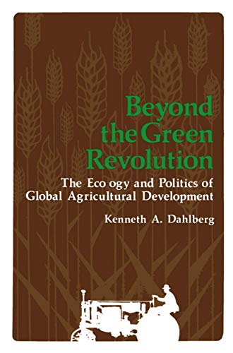Beyond the Green Revolution: The Ecology And Politics Of Global Agricultural Development
