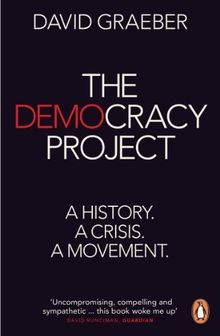 The Democracy Project: A History, a Crisis, a Movement