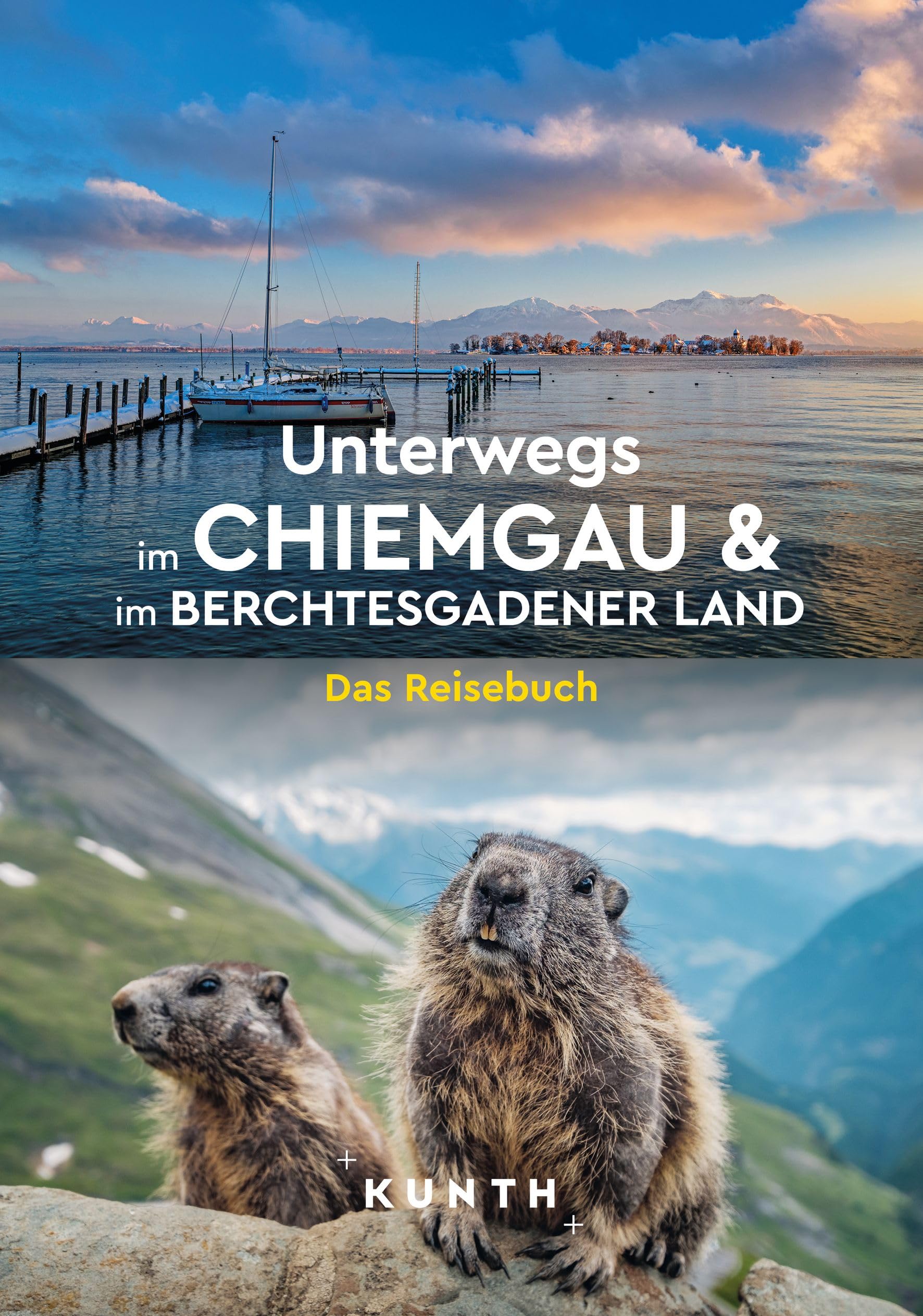 KUNTH Unterwegs im Chiemgau und im Berchtesgadener Land: Das Reisebuch