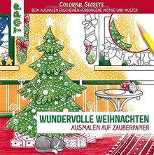 Colorful Secrets - Wundervolle Weihnachten (Ausmalen auf Zauberpapier): Beim Ausmalen erscheinen verborgene Motive und Muster