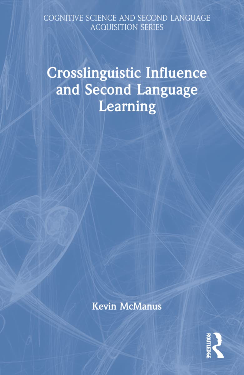 Crosslinguistic Influence and Second Language Learning (Cognitive Science and Second Language Acquisition)