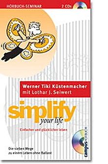 Simplify Your Life. Einfacher und glücklicher leben. 2 Audio-CDs