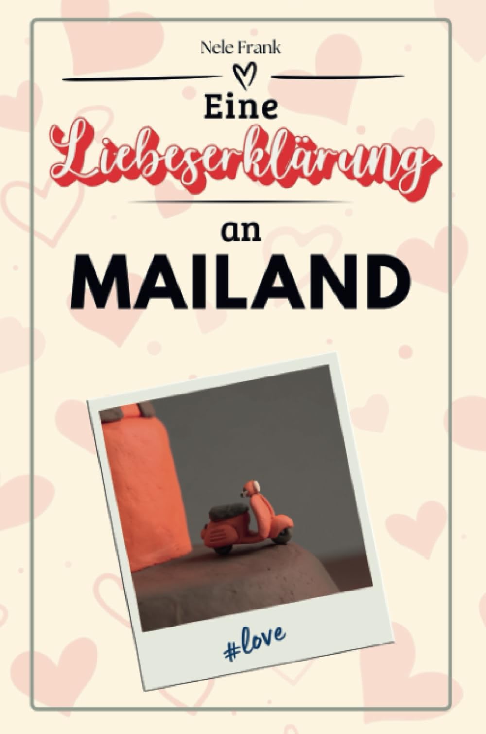 Eine Liebeserklärung an Mailand - Die große Hommage - das perfekte Geschenk für Weihnachten und Geburtstag und jeden Anlass