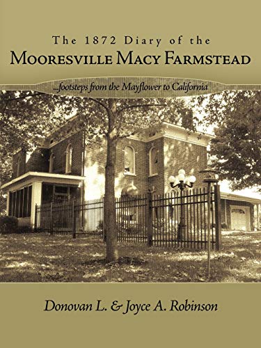 The 1872 Diary of the Mooresville Macy Farmstead: . . . . . footsteps from the Mayflower to California