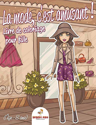 La mode, c'est amusant ! : Livre de coloriage pour filles (Âge : 8 ans): Livre de coloriage (French Edition)