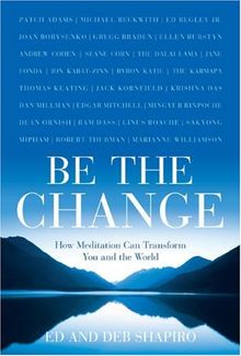 Be the Change: How Meditation Can Transform You and the World