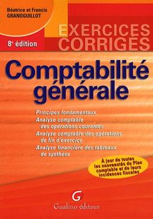 Comptabilité générale : principes fondamentaux, analyse comptable des opérations courantes, analyse comptable des opérations de fin d'exercice, analyse financière des tableaux de synthèse : à jour de toutes les nouveautés du plan comptable et de leurs i...