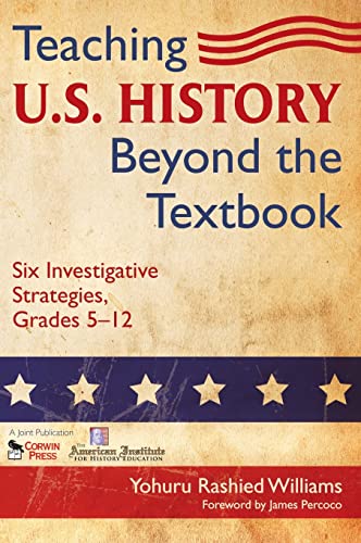 Teaching U.S. History Beyond the Textbook: Six Investigative Strategies, Grades 5-12