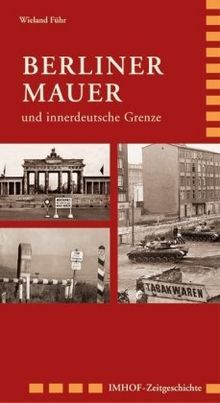 Berliner Mauer: und innerdeutsche Grenze 1945-1990