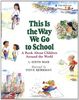 This Is the Way We Go to School: A Book about Children Around the World (Blue Ribbon Book)