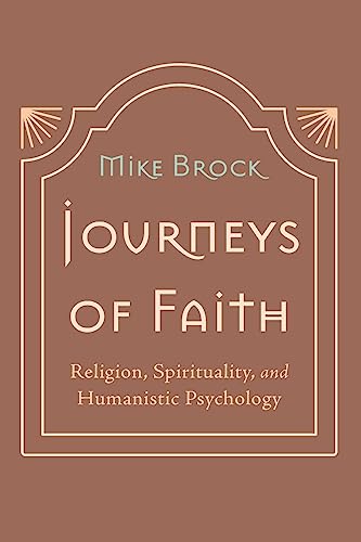 Journeys of Faith: Religion, Spirituality, and Humanistic Psychology