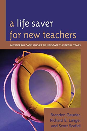 A Life Saver for New Teachers: Mentoring Case Studies to Navigate the Initial Years