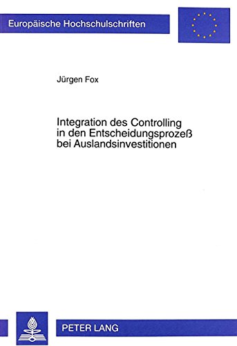 Integration des Controlling in den Entscheidungsprozess bei Auslandsinvestitionen