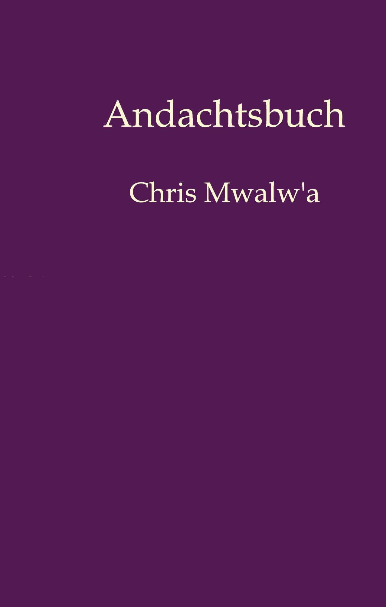 Andachtsbuch: Chris Mwalw'a