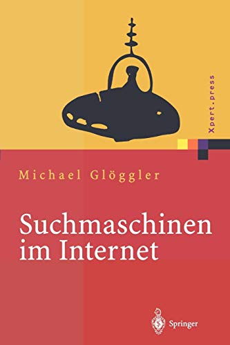 Suchmaschinen im Internet: Funktionsweisen, Ranking Methoden, Top Positionen (Xpert.press)