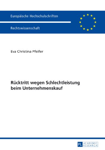 Rücktritt wegen Schlechtleistung beim Unternehmenskauf (Europäische Hochschulschriften - Reihe II)