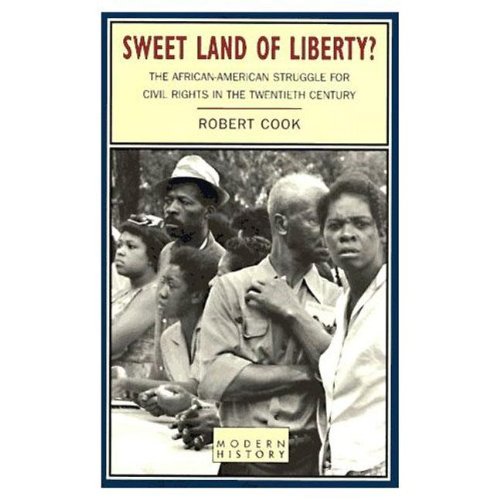 Sweet Land of Liberty?: The African-American Struggle for Civil Rights in the Twentieth Century (Studies in Modern History)