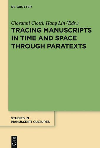 Tracing Manuscripts in Time and Space through Paratexts: Perspectives from Paratexts (Studies in Manuscript Cultures, Band 7)